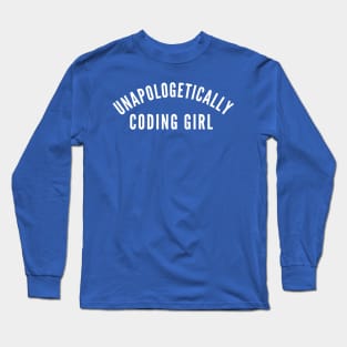 Unapologetically Coding Girl Long Sleeve T-Shirt